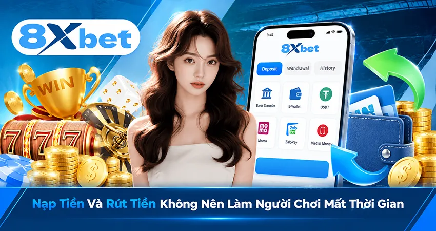 Nạp Tiền Và Rút Tiền Không Nên Làm Người Chơi Mất Thời Gian