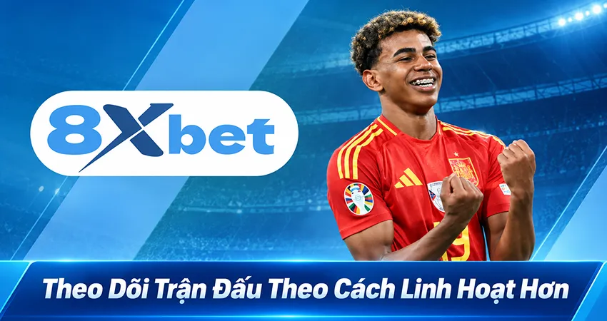 Theo Dõi Trận Đấu Theo Cách Linh Hoạt Hơn